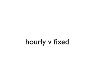 hourly v ﬁxed
 