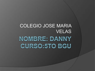 COLEGIO JOSE MARIA 
VELAS 
 