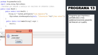 PROGRAMA 13
Programa que imprime a
pantalla dos o mas
palabras/oraciones pasando
de línea en un cuadro.
 
