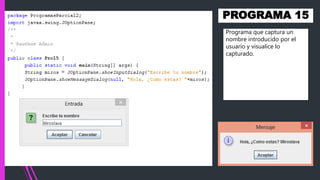 PROGRAMA 15
Programa que captura un
nombre introducido por el
usuario y visualice lo
capturado.
 