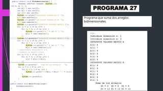 PROGRAMA 27
Programa que suma dos arreglos
bidimensionales.
 