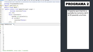 PROGRAMA 2
Programa que imprime a
pantalla los números del 0
al 20 pasando una línea.
 