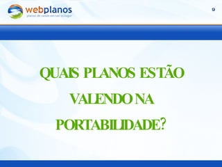 QUAIS PLANOS ESTÃO VALENDO NA PORTABILIDADE? 