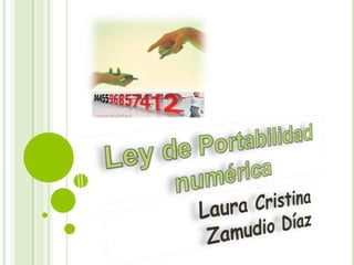 Ley de Portabilidad numérica Laura Cristina Zamudio Díaz 
