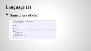 Language (2)
• Signedness of char
 
