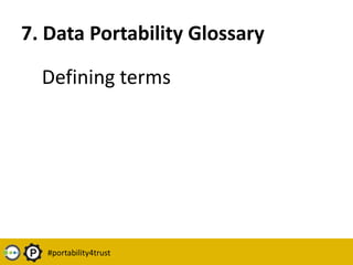 3. Policy TemplateLike the questions at PortabilityPolicy.org, a structure to assure all data portability principles are addressed and disclosed, supported or not