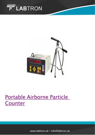 Portable Airborne Particle
Counter
www.labtron.uk | info@labtron.uk
 