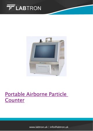 Portable Airborne Particle
Counter
www.labtron.uk | info@labtron.uk
 
