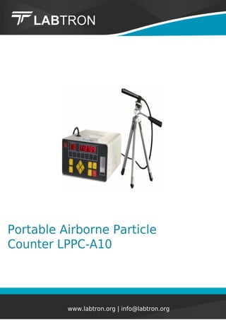 Portable Airborne Particle
Counter LPPC-A10
www.labtron.org | info@labtron.org
 