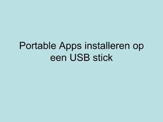 Portable Apps installeren op een USB stick 