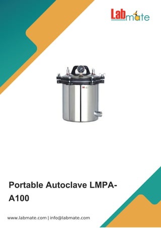 |
www.labmate.com info@labmate.com
Portable Autoclave LMPA-
A100
 