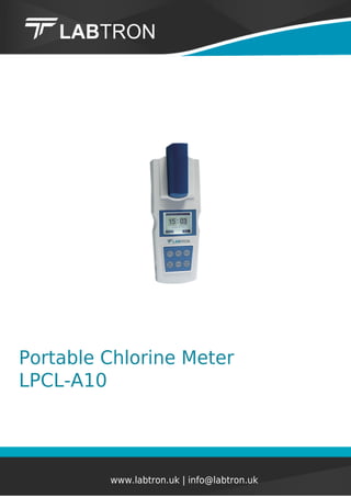 Portable Chlorine Meter
LPCL-A10
www.labtron.uk | info@labtron.uk
 