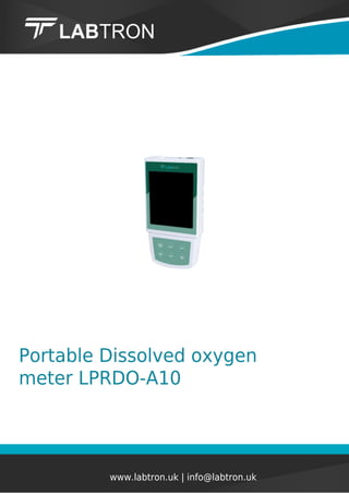 Portable Dissolved oxygen
meter LPRDO-A10
www.labtron.uk | info@labtron.uk
 