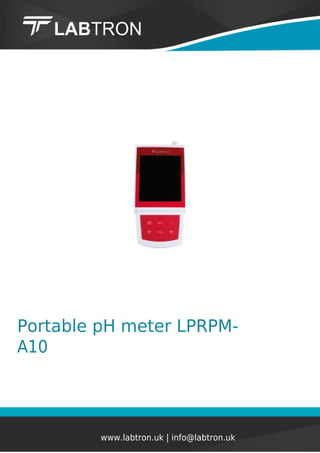 Portable pH meter LPRPM-
A10
www.labtron.uk | info@labtron.uk
 
