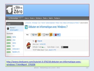 W7, PC portable et réseau

                                                   L’ordinateur portable est
                                                   un outil nomade.

                                                   W7 vous facilite l’accès
                                                   aux réseaux domestiques
                                                   ou publiques




07/02/2013          @telier - Médiathèque de Lorient - 2013                122
 
