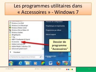 Les programmes utilitaires dans
               « Accessoires » - Windows 7




07/02/2013            @telier - Médiathèque de Lorient - 2013   178
 