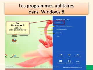 Les programmes utilitaires
                  dans Windows 8




09/02/2013          @telier - Médiathèque de Lorient - 2013   182
 