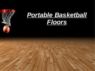 Portable Basketball
Floors

 
