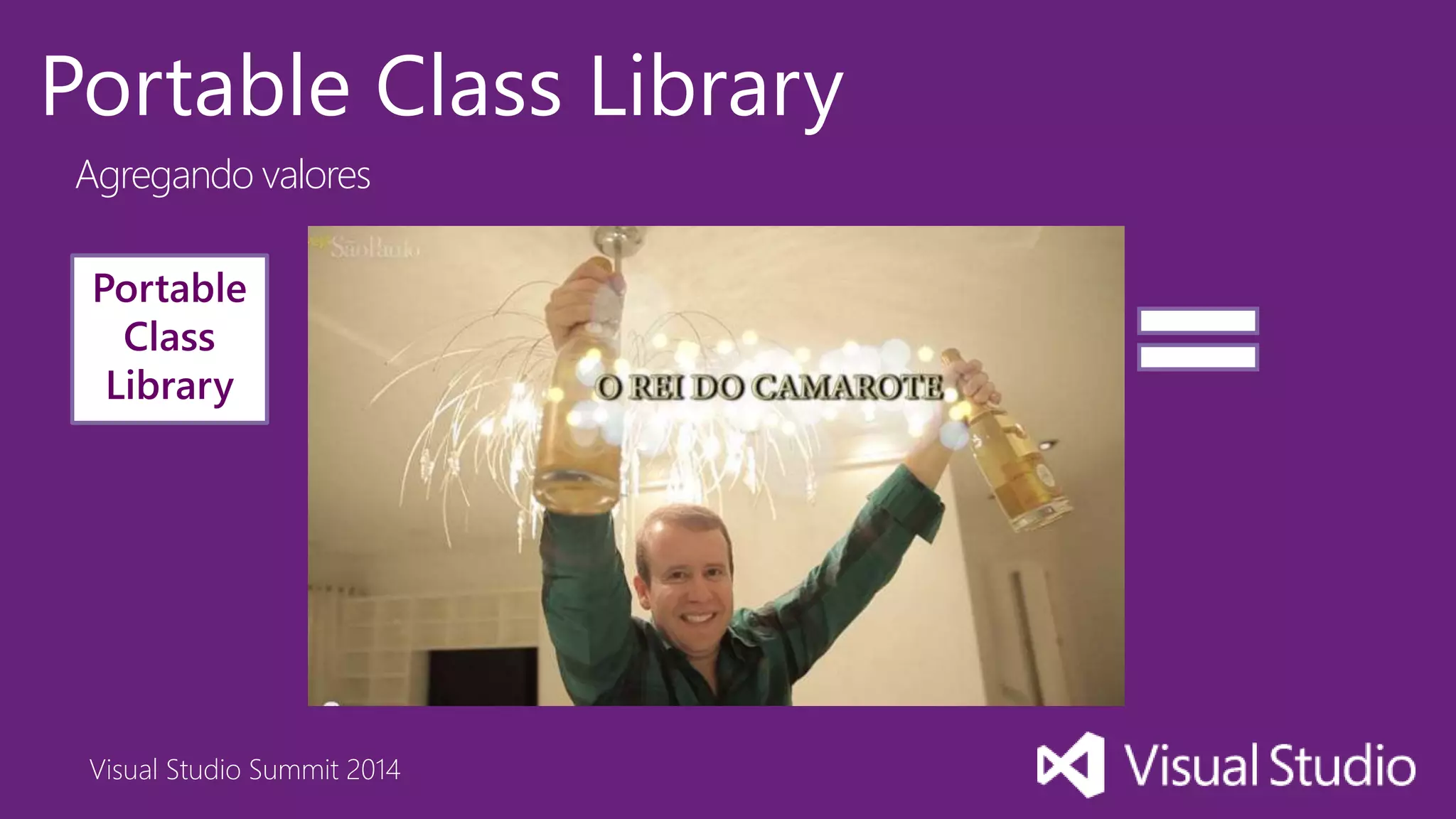 Visual Studio Summit 2014
Portable Class Library
Portable
Class
Library
Agregando valores
 