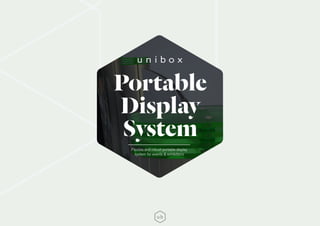 Portable
Display
System
Flexible and robust portable display
system for events & exhibitions
 