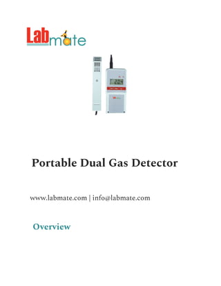 Portable Dual Gas Detector
www.labmate.com | info@labmate.com
Overview
 
