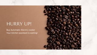 Buy Automatic Electric cooker
Your kitchen assistant is waiting!
HURRY UP!
 