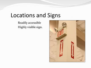 Locations and Signs
  Readily accessible
  Highly visible sign.
 