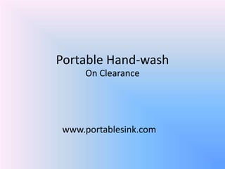 Portable Hand-wash
On Clearance
www.portablesink.com
 