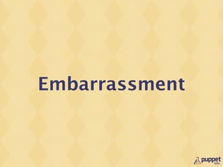 Embarrassment
 