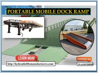 PORTABLE MOBILE DOCK RAMP
http://hydraulicliftsmanufacturers.com/ 91-6369380089
 