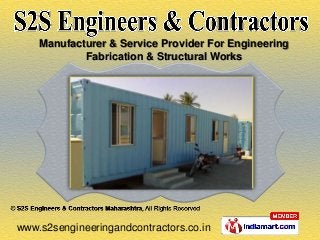 Manufacturer & Service Provider For Engineering
            Fabrication & Structural Works




www.s2sengineeringandcontractors.co.in
 