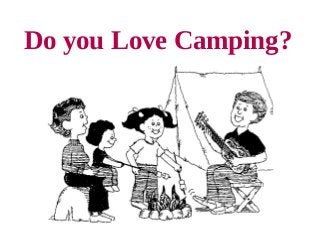 Do you Love Camping?
 