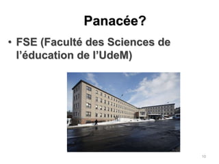 Panacée?FSE (Faculté des Sciences de l’éducation de l’UdeM)10