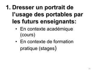 Dresser un portrait de l’usage des portables par les futurs enseignants: En contexte académique (cours)En contexte de formation pratique (stages)33