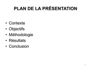 PLAN DE LA PRÉSENTATIONContexteObjectifsMéthodologie RésultatsConclusion5