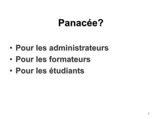 Panacée?Pour les administrateursPour les formateursPour les étudiants8