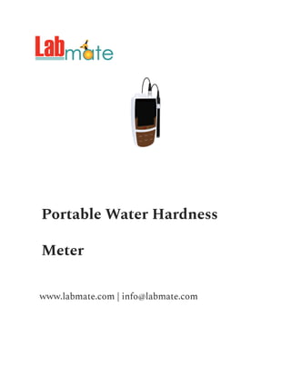 Portable Water Hardness
Meter
www.labmate.com | info@labmate.com
 
