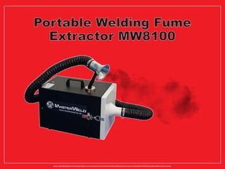 www.1stopweldingshop.com/Catalogue/Safety-Fume-extraction/Fume-Extraction/Portable-Welding-Fume-Extractors/MasterWeld-MW8100-Portable-Welding-Fume-Extractor
 