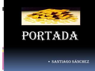 PORTADA
    SANTIAGO SÁNCHEZ
 