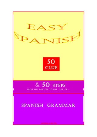 & 50 steps
FROM the bOttOM tO the tOp OF …
spANIsh gRAMMAR
esteban ordorika
50
CLUe
 