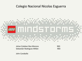 Johan Esteban Roa Moreno 903
Sebastián Rodríguez Millán 903
John Caraballo
Colegio Nacional Nicolas Esguerra
 