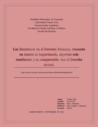 República Bolivariana de Venezuela
Universidad Fermín Toro
Vicerrectorado Académico
Facultad de Ciencias Jurídicas y Políticas
Escuela De Derecho
----------------------------------------------------------------------------------------
https://www.youtube.com/channel/UC4ovn1WWhDvxXw8qehQD1JA
----------------------------------------------------------------------------------------
BARQUISIMETO, SEPTIEMBRE DE 2016
Autor: Yojhan Páez
Cedula: 24.162.831
Materia: Dcho. Tributario
Profesor: Abg. Antonio Colmenarez
Sección: Saia B