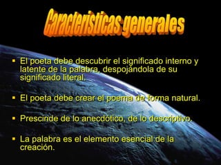 Se creó debido al rechazo hacia los otros movimientos literarios.