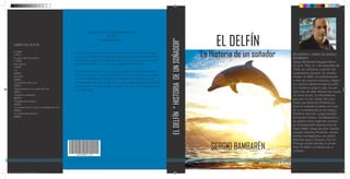 RESUMEN DE LA OBRA LITERARIA EL



                                                                                                                                                                EL DELFÍN
                                                                      DELFIN




                                                                                                                     EL DELFÍN “ HISTORIA DE UN SOÑADOR”
                                                               – Sergio Bambaren –
  OBRAS DEL AUTOR:

  El delfín
  (1997)
  La playa de los sueños
                                                 Un delfín soñador trata de hacer realidad su sueño, y se aleja
                                                 de su isla. El delfín emprende una serie de aventuras llenas de
                                                 vicisitudes, pero él no retrocede sino más bien sigue avanzando
                                                                                                                                                           La Historia de un soñador   BIOGRAFIA Y OBRAS DE SERGIO
                                                                                                                                                                                       BAMBAREN
  (1998)                                                                                                                                                                               Sergio Bambarén Roggero Nació
  Vela blanca                                    para encontrar la ola perfecta y deslizarse sobre ella.
  (1999)
                                                                                                                                                                                       en Lima, Perú, el 1 de diciembre de
   Iris                                                                                                                                                                                1960, es untablista y escritor de
                                                 Ese era su sueño. Al final, logra su objetivo con mucha perseve-
  (2000)                                                                                                                                                                               superventas peruano. Su primera
                                                 rancia, fe y amor. Después de mucho tiempo regresa a su hogar,
  Samanta                                                                                                                                                                              novela, El delfín, ha sidotraducida
  (2000)                                         pero los delfines ya lo daban por muerto; Daniel Delfín logra
                                                                                                                                                                                       a más de cuarenta idiomas y según
   El guardián de la luz                         convencerlos de que él sigue vivo y que regresaba feliz de haber
  (2001)
                                                                                                                                                                                       sus propias declaraciones en públi-
                                                 realizado su ansiado sueño. Inclusive, les da un mensaje positivo
   Pensamientos a la orilla del mar                                                                                                                                                    co y lasde su página web, ha ven-
                                                 a los delfines.
  (2001)                                                                                                                                                                               dido más de diez millones de copias
   Desde las estrellas                                                                                                                                                                 de libros suyos. La críticaliteraria
  (2003)                                                                                                                                                                               peruana no dio cuenta del autor
   Ángeles del océano
  (2003)
                                                                                                                                                                                       hasta que Jerónimo Pimentel pu-
   La historia de la mula y la estrella de mar                                                                                                                                         blicó en larevista Caretas una nota
  (2004)                                                                                                                                                                               en su contraEstudió en el Colegio
   La música del silencio                                                                                                                                                              Markham de Lima. Luego residiría
  (2008)                                                                                                                                                                               enEstados Unidos, dondeestudió y
                                                                                                                                                                                       se graduó como ingeniero químico
                                                                                                                                                                                       en laUniversidad Internacional de
                                                                                                                                                                                       Texas A&M. Luego de ésto, decide
                                                                                                                                                                                       emigrar aSydney,Australia, donde
                                                                                                                                                                                       trabajó comoejecutivo de ventas.
                                                                                                                                                                                       Después viajo a Europa y fue en

                                                                                                                                                              SERGIO BAMBARÉN
                                                                                                                                                                                       Portugal donde escribe su primer
                                                                                                                                                                                       libro; El Delfin, la historia de un
                                                                                                                                                                                       soñador.




PORTADA DE LIBRO TERMINADO.indd 1                                                                                                                                                                          15/12/2012 06:11:29 p.m.
 