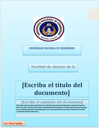 [Escriba el título del
documento]
[Escriba el subtítulo del documento]
[Escribaaquí unadescripciónbrevedel documento.Normalmente,unadescripción
brevees un resumencorto del contenido del documento.Escribaaquí unadescripción
brevedel documento.Normalmente,una descripciónbreveesunresumencorto del
contenido del documento.]
 