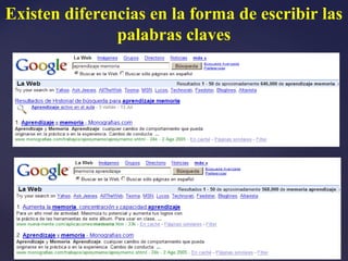 Existen diferencias en la forma de escribir las
               palabras claves
 