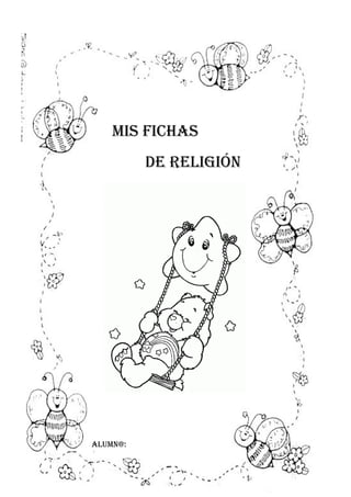 MIS FICHAS
DE RELIGIÓN
ALUMN@:
 