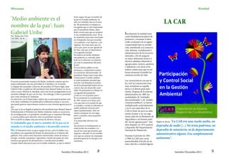 SPersonaje                                                                                                                                                                                SEntidad


'Medio ambiente es el                                                      Estoy seguro de que el nombre de
                                                                           la paz es el medio ambiente, no
                                                                           sólo en Colombia sino en el mun-                                                  LA CAR
nombre de la paz': Juan                                                    do. Mi pretensión es trabajar en
                                                                           esa agenda que es muy importante
                                                                           para el presidente Santos, debo
Gabriel Uribe
Por: Redacción Vivir
                                                                           darle vocería para que ese propósi-
                                                                           to sea completamente claro. No es        Inicialmente la entidad tenía
                                                                           un ministerio para estar encerrado       como finalidad principal la de
                                                                           en el despacho, hay que escuchar         promover y encauzar el desa-
                                                                           a la academia, a los expertos, a las     rrollo económico de la región
                                                                           regiones. Ese tema tiene que ver         comprendida bajo su jurisdic-
                                                                           con la paz, pero no por agenda de        ción, atendiendo a la conserva-
                                                                           las Farc, sino por su importancia        ción, defensa, coordinación y
                                                                           en la agenda nacional.                   administración de los recursos
                                                                           En materia de medio ambiente             naturales, a fin de asegurar
                                                                           este gobierno es criticado sobre
                                                                                                                    su mejor utilización técnica y
                                                                           todo en lo referente a la minería.
                                                                                                                    efectivo adelanto urbanístico,
                                                                           ¿Es real el compromiso del presi-
                                                                           dente?                                   agropecuario, minero, sanitario
                                                                           Él ya ha hecho pública su im-            e industrial, con miras al be-
                                                                           portancia y compromiso incluso           neficio común para que en tal
                                                                           en escenarios internacionales. El        forma alcanzara el pueblo los
                                                                           presidente Santos tiene como idea        máximos niveles de vida.
                                                                           central poner el medio ambien-
                                                                           te como propósito nacional que           Las características con que la
El recién posesionado ministro del Medio Ambiente sostiene que los
                                                                           articule a las llamadas locomoto-        ley creó la Corporación eran
temas ambientales son una prioridad en Colombia y en el mundo.
                                                                           ras de la prosperidad dentro de un       muy novedosas en aquella
La llegada del exsenador y director del periódico El Nuevo Siglo, Juan
                                                                           criterio claro de desarrollo soste-
Gabriel Uribe, al gobierno del presidente Juan Manuel Santos era un se-                                             época y le dieron gran auto-
                                                                           nible. Mi pretensión es trabajar en
creto a voces. Muchos lo ubicaban como uno de los protagonistas en los                                              nomía. Después de la reforma
                                                                           esa agenda del presidente.
nacientes diálogos de paz con las Farc. Sin embargo, Uribe se posesionó                                             administrativa de 1968, las
                                                                           ¿Cuál va a ser el primer paso ?
ayer como ministro de Ambiente.                                                                                     modalidades de "entidades
                                                                           En su momento la Constitución
En entrevista con El Espectador explicó que su principal propósito será                                             descentralizadas" y de "estable-
                                                                           de 1991 avanzó en el tema, pero
el de darle visibilidad a la problemática ambiental, porque es un tema                                              cimientos públicos" se fueron
                                                                           creo que esta es la ocasión de que
que puede generar repercusiones incluso en una eventual agenda para la
                                                                           se actualice e incluir lo referente al   multiplicando aceleradamente,
paz.
¿Por qué se da su llegada al gobierno del presidente Juan Manuel Santos?
                                                                           medio ambiente entre los prin-           y en el caso específico de la
                                                                           cipios fundamentales. Para eso           CAR se frenó un poco su auto-
Evidentemente el Ministerio de Medio Ambiente estaba en un proceso
                                                                           vamos a preparar un acto legis-          nomía al pasar a ser un orga-
de reconfiguración y el presidente consideró que se requieren liderazgo
                                                                           lativo y ponerlo como propósito          nismo adscrito al Ministerio de
y vocería política para ubicarlo como un propósito nacional.
                                                                           nacional.
Pero su perfil se adapta más para temas de interior o de paz.                                                       Agricultura y así formar parte
                                                                           Y la anunciada reforma a las
                                                                                                                    del "sector agropecuario". Seis    Según se decía: "La CAR era una rueda suelta, no
Es indudable que el nuevo nombre de la paz en el                           CAR…
mundo es el medio ambiente y desarrollo sosteni-                           Ese proyecto es fundamental, ya          años después, en 1974, pasaría
                                                                                                                    a depender del Departamento
                                                                                                                                                       dependía de nadie [...] No tenía padrinos, no
                                                                           están hechas las consultas y es
ble. El Ministerio tiene un gran equipo técnico, pero le faltaba voce-     una de las cosas que tenemos que         Nacional de Planeación.            dependía de ministerio, ni de departamento
ría política con capacidad de dirimir las situaciones en el interior del
gabinete. Esta cartera tiene funciones transversales, temas de minas y
                                                                           empezar a discutir. En ese sentido
                                                                                                                    Durante el período de 1961
                                                                                                                                                       administrativo alguno. Era completamente
                                                                           creo que mi carácter de exsenador
energía, vivienda, transporte y agricultura. Desde este punto de vista     permitirá generar la sinergia y los      a 1968, la CAR tuvo como           autónoma".
tenemos que generar las afirmaciones y conciliaciones posibles.            consensos.                               particularidad el hecho de no
Cuando usted relaciona la paz con el medio ambiente, ¿a qué se refiere?                                             estar adscrita a entidad alguna.


                                                             Sentidos Diciembre,2012                     8                                                            Sentidos Diciembre,2012        9
 