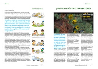 SConoce                                                                                                                                                                      SConoce


                                                                       PASOS PARA RECICLAR         ¿ HAY LICITACIÓN EN EL CERROMATOSO?
POR EL AMBIENTE

En opinión del Ministerio de Ambiente, Vivienda y Desarrollo
Territorial, la contribución a la salud ambiental está representada
principalmente por la disminución de la presión sobre los recur-
sos naturales, así como los procesos tecnificados ahorran energía y
el mayor potencial está en la valorización energética de materiales.
Por su parte, Silvio Ruiz habla de beneficios climáticos al afirmar:
“Reciclar es una de las maneras más baratas
y eficaces de reducir las emisiones de gas del
efecto invernadero, pues evitar una tonelada
de CO2 (gas carbónico) mediante el recicla-
je, cuesta 30% menos que hacerlo a través de
la eficiencia energética y 90% menos que la
energía eólica”.
Otras ventajas ambientales aparecen al requerirse menos ener-
gía para manufacturar bienes a partir de materiales reciclados
como vidrio, metales y plástico, que hacerlo a partir de materiales                          Cerromatoso “no tiene             de la Contraloría no es parar el   Emgesa, filial de la española
vírgenes. En el caso de los productos de papel, el beneficio es que                          licencia ambiental. Lo            proyecto, es preservar el dere-    Endesa, se encontraron diferen-
implica menor demanda de madera, por lo tanto, se disminuye la                                                                 cho colectivo, que es el derecho   cias en temas como compen-
deforestación.                                                                               que tiene es una resolu-          al Medio Ambiente”.                sación, reforestación, impacto
Asimismo, Ruiz afirma que los planes de incineración y de verte-                             ción de la Corporación            Y agregó es necesario que la       generado por la no aplicación
deros entran directamente en conflicto con el reciclaje y la ob-                             Autónoma Regional de              compañía minera “se actualice      de normas, medidas previas a
tención de compost (abono orgánico), al competir por materiales                                                                a los estándares nacionales e      las inundaciones, trabajos que
similares: papel, cartón, plásticos y productos orgánicos. Reciclar                          los Valles del Sinú y San         internacionales”.                  no se adelantaron en el manejo
reduce las emisiones 25 veces, comparado con la incineración,                                Jorge, del año 81, a la           Daño ambiental en el Quimbo,       de fauna y no se adelantó un
además, esta última emite más CO2 por unidad de electricidad,                                que se le fueron hacien-          Huila                              estudio juicioso en la reubica-
que las centrales eléctricas a carbón.                                                                                                                            ción de la población, por lo que
En diversas ocasiones se ha dicho que la industria del reciclaje                             do adiciones en el año            De otra parte, la entidad anun-    desencadenó en la presión de
no es tan viable ambientalmente debido al alto costo del sistema                             96 y en el 2007”, señaló el       ció que después de adelantar       los ecosistemas.
de plantas y al importante consumo de energía de éstas. Para el                              contralor Auxiliar de Regalías    una indagación preliminar que      También afirmó el delegado
Ministerio de Ambiente, es importante hacer ajustes relacionados                             de la Contraloría General de la   duró seis meses a la hidroeléc-    del Medio Ambiente que no se
con la separación desde la fuente, articulada a la recolección y                             República, Leonardo Arbélaez.     trica de El Quimbo en el Huila,    realizó un Censo, “evidencian-
transporte selectivo, lo que implicaría mejores rendimientos en la                           El funcionario precisó que se     encontró que hay un presunto       do que los procedimientos no
operación de las plantas; realizar una tecnificación en los procesos                         requiere una licencia ambiental   daño ambiental y social que        cumplieron con los requisitos y
de adecuación y transformación, y desarrollar nuevos produc-                                 que expida la autoridad com-      sobrepasaría los 350 mil millo-    estudios previos para la reubi-
tos relacionados con la valorización energética. “En este sentido                            petente, que en este caso sería   nes de pesos.                      cación, lo que ha determinado
existen incentivos a través del Estatuto Tributario, mediante el                             la Agencia Nacional de Licen-     Según el contralor delegado        que las quejas y reclamos de la
cual, el Gobierno apoya con la exclusión del IVA a la maquinaria                             cias Ambientales, Anla, “que      para el Medio Ambiente, Jorge      población cada día sean más
importada que esté destinada al reciclaje de materiales”, afirma un                          esté a la luz del ordenamiento    Enrique Cruz, en la iniciati-      numerosos”, precisó.
vocero del ente gubernamental.                                                               jurídico vigente. La posición     va que adelanta la compañía


                                                        Sentidos Diciembre,2012       12                                                           Sentidos Diciembre,2012               13
 