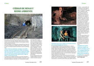SConoce                                                                                                                                                                                   SConoce

                                                                                                                                                                               la carrera —como sucedió con
                      CÓDIGO DE MINAS Y                                                                                                                                        la exclusión de toda la agricul-
                                                                                                                                                                               tura en todos los páramos— re-

                       MEDIO AMBIENTE
                                                                                                                                                                               sultan en conflictos e inequidad
                                                                                                                                                                               con los pobladores locales.
                                                                                                                                                                               Ahora bien, la consulta con
                                                                                                                                                                               las comunidades étnicas es
                                                                                                                                                                               obligatoria, no sólo dentro de
                                                                                                                                                                               sus territorios sino, según la
                                                                                                                                                                               jurisprudencia, en las áreas de
                                                                                                                                                                               influencia. Imposible reversar-
                                                                                                                                                                               lo. Por el contrario, el acuerdo
                                                                                                                                                                               social previo a la creación de
                                                                                                                                                                               áreas mineras se ha venido
                                                                                                                                                                               extendiendo como clamor en el
                                                                                                                                                                               territorio urbano y campesino.
                                                                                                                                                                               Inaceptable sería retornar a es-
                                                                                                                                                                               quemas mineros de la Colonia
                                                                                                                                                                               o la temprana República. Una
                                                                                                                                                                               minería responsable en el siglo
                                                                                                                                                                               XXI implica regular y legitimar
                                                                                                                                                                               la gran minería, legalizar la in-
                                                                                                                                                                               formal y afianzar como política
                                                                                                                                                                               de Estado la lucha contra la
                                                                                                                                                                               criminal.
                                                                                                                                                                               Con todo, la gran diferencia en
                                                                                                                                                                               una nueva regulación minera,
                                                                                                                                                                               subsidiaria de los mandatos
                                                                                                                                                                               ambientales, es el manejo res-
Para ordenar estos dos temas, y de paso el territorio en donde         que emana de la Constitu-                                                                               ponsable del riesgo ambiental,
necesariamente convergen, debemos ordenar primero los pensa-           ción. Si bien hoy es obligatorio                                                                        esto es, la gestión de impactos
mientos: ¿en qué momento resultamos haciendo gestión ambien-           excluir la minería de los para-                                                                         acumulados y de largo plazo
tal en función de la minería?                                          mos, según el código minero, y                                                                          que requieren los pasivos mi-
                                                                                                          Elemental es que el nuevo código no reincorpore artículos
Desde la ecología y la economía hay conciencia de que la gran mi-      adicionalmente los humedales                                                                            neros.
nería tiene el potencial de cambiar el país. Pero el contrato social   consagrados en Ramsar —con-        que ya fueron derogados por la Corte.
                                                                                                          En segundo lugar, las zonas de exclusión deben ser suficien-         Colombia tiene poten-
es claro en la jerarquía superior del derecho colectivo al ambiente    venio internacional de hume-
sano.                                                                  dales ya ratificado—, esto no      tes para garantizar la salud ambiental del territorio, incluyendo    cial de ser un país con
                                                                                                          aquellos espacios que aparecen críticos con el clima cambiante.
 Evitar el deterioro ambiental y consultar a los posibles              quiere decir que éstos sean los                                                                         minería estratégica, pero
                                                                       únicos espacios a proteger. No     Se debe, además, corregir aquella versión errada de la confianza
afectados cuando hay impactos previsibles son mandatos                                                    inversionista, en la cual el emprendedor explora sin licencia am-    no a cualquier precio, ni
                                                                       pretenderá la legislación mi-
superiores cuyo desarrollo se encuentra claramente estable-                                               biental bajo el supuesto de que esta fase no genera impactos y con   menoscabando la con-
                                                                       nera borrar los determinantes
cido en la legislación y jurisprudencia ambiental, mucho               ambientales del ordenamiento       el tácito entendimiento de que si encuentra producto explotable
                                                                                                                                                                               fianza de la sociedad en
más que en la coyuntural letra ambiental del Código de                 del territorio.                    luego la obtendrá de todas maneras.
                                                                                                          De gran importancia es que la declaración de áreas de reserva        su gobierno. Lo repetiremos
Minas y el Plan de Desarrollo.                                         Por eso, la discusión del nuevo                                                                         las veces que sea necesario.
La introducción de algunas cláusulas de previsión ambiental en         Código de Minas, más que sec-      ambiental no esté amarrada, ni como condición ni con plazos, a la
                                                                                                          premura minera. Este requisito desfigura los procesos de planifi-    Por: El Espectador
ambos documentos ha servido para defender los páramos, sí, pero        torial, es de interés nacional.
no resultan totalmente coherentes con el ordenamiento jurídico                                            cación técnica y social de la conservación, que cuando se hacen a



                                                        Sentidos Diciembre,2012                14                                                               Sentidos Diciembre,2012                 15
 